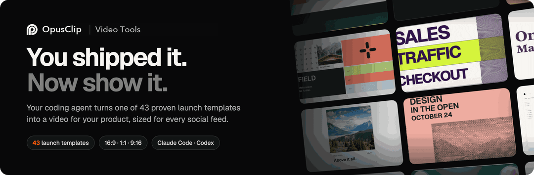 OpusClip Video Tools. You shipped it. Now show it. Your coding agent turns one of 43 proven launch templates into a video for your product, sized for every social feed.