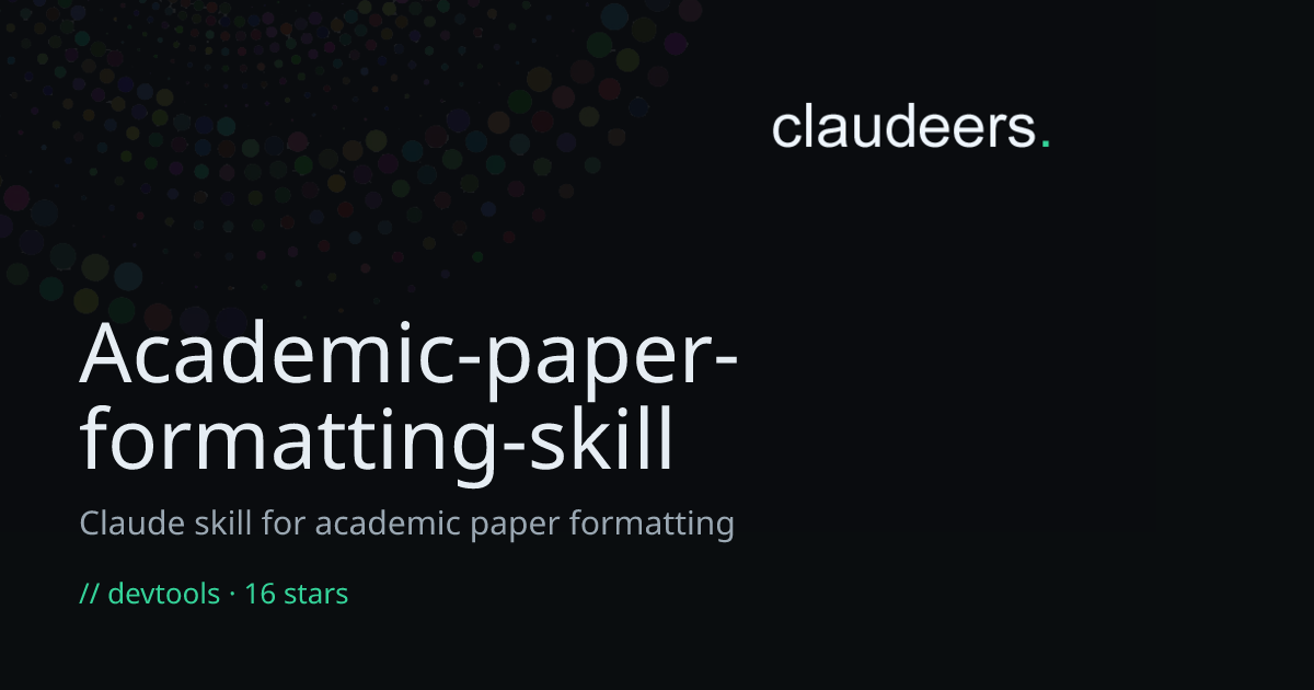 Academic-paper-formatting-skill — Developer Tools for Claude | Claudeers